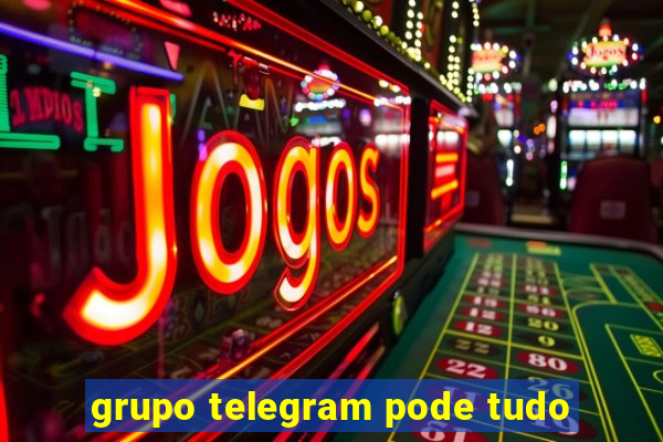 grupo telegram pode tudo